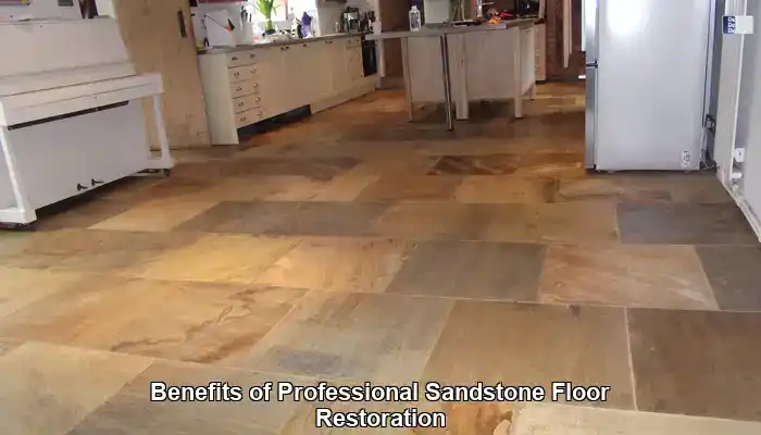 Uncover the Numerous Benefits of Hiring Professional Sandstone Floor Restoration Services
