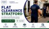 Flat Clearance Services in Stratford: Affordable Solutions